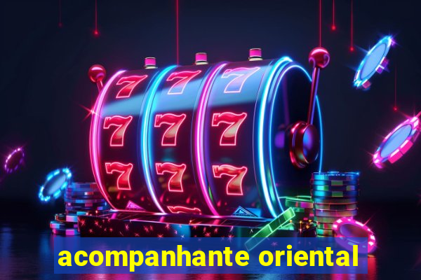 acompanhante oriental